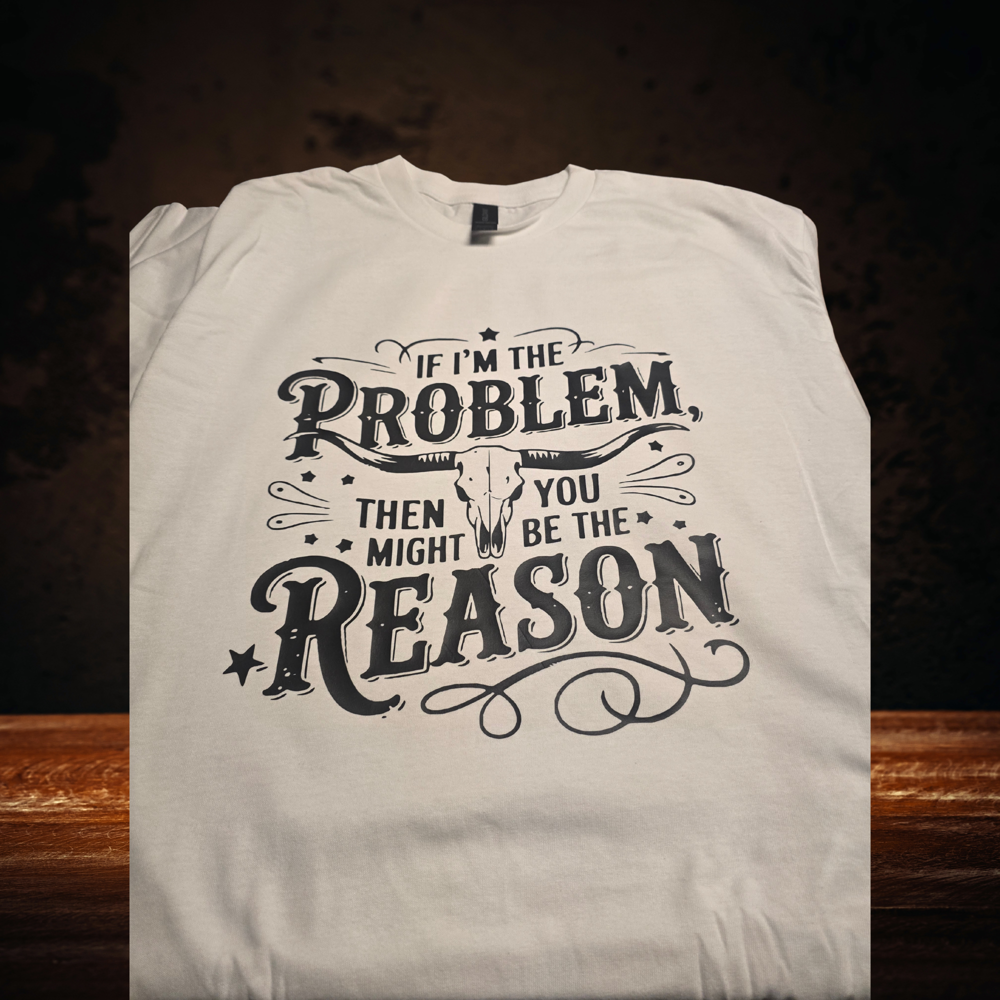 Your the reason Tshirt